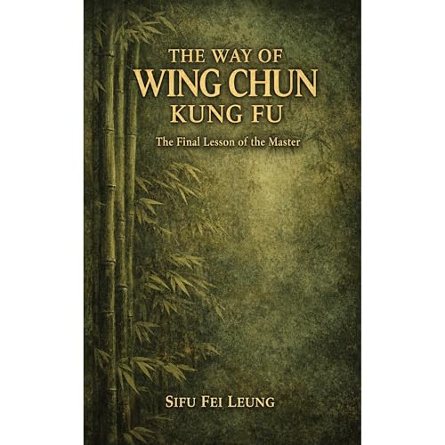 The Way of Wing Chun Kung Fu by Fei Leung