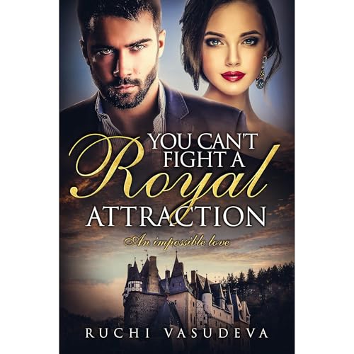 You Can't Fight A Royal Attraction by Ruchi Vasudeva