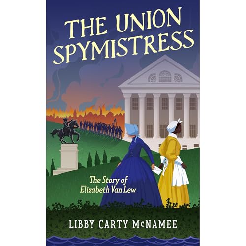 The Union Spymistress by Libby Carty McNamee