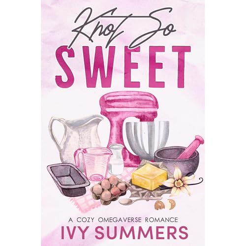 Knot So Sweet by Ivy Summers