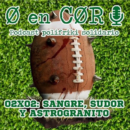 Cero en Cordura 2x02: SANGRE, SUDOR y ASTROGRANITO by Unknown