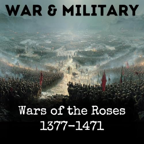 Wars of the Roses 1377-1471 by Robert Balmain Mowat
