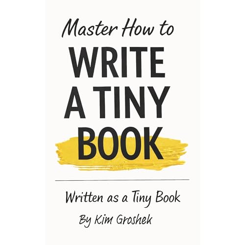 Master How to Write a Tiny Book by Kim Groshek