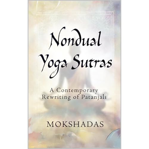 The Nondual Yoga Sutras by MOKSHADAS