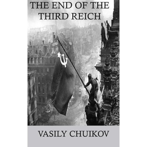 The End of the Third Reich by Vasily Chuikov
