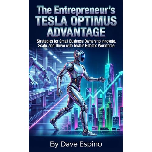 The Entrepreneur's Tesla Optimus Advantage