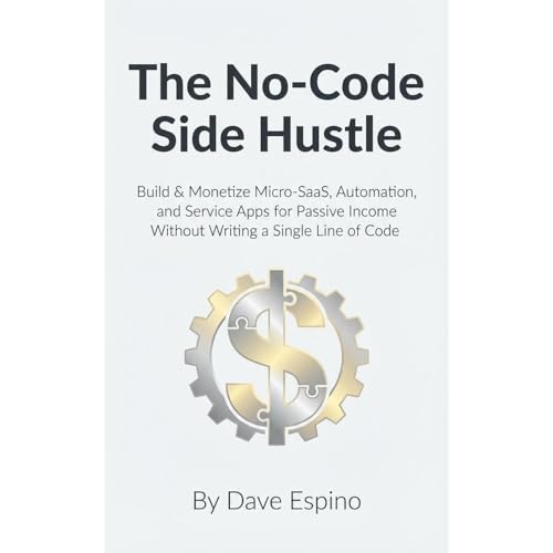 The No-Code Side Hustle by Dave Espino
