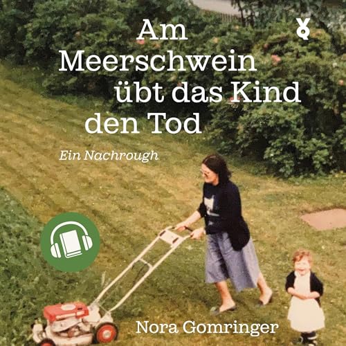 Am Meerschwein übt das Kind den Tod by Nora Gomringer