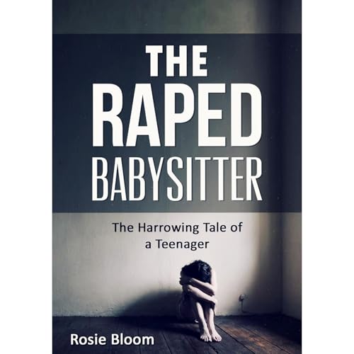 The Raped Babysitter by Rosie Bloom