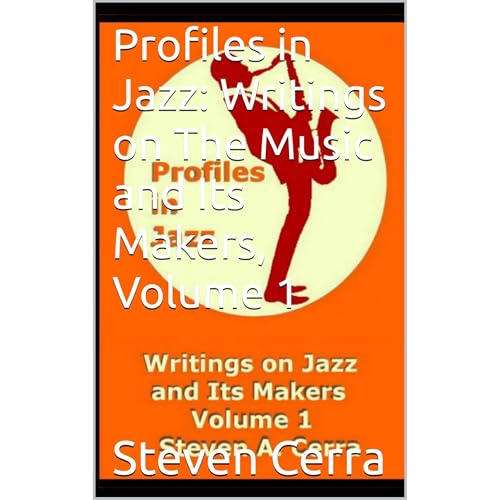 Profiles in Jazz: Writings on The Music and Its Makers, Volume 1
