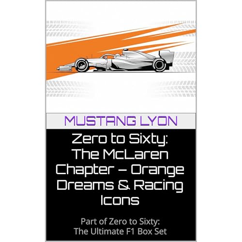 Zero to Sixty: The McLaren Chapter – Orange Dreams & Racing Icons
