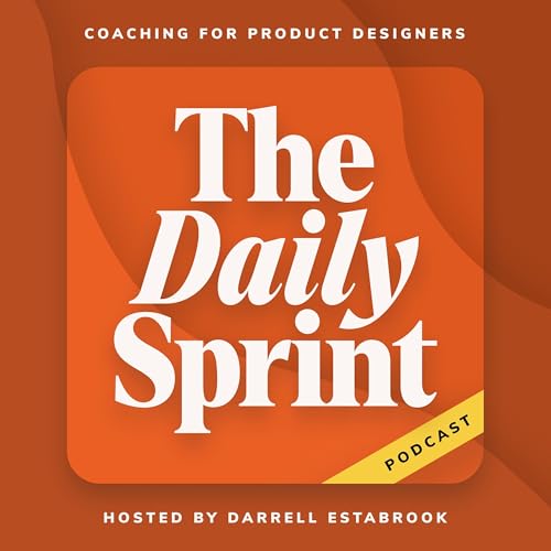 The Daily Sprint—Coaching for Product Designers by Darrell Estabrook
