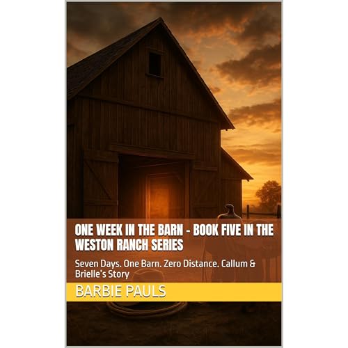 One Week in the Barn - Book Five in the Weston Ranch Series by Barbie Pauls