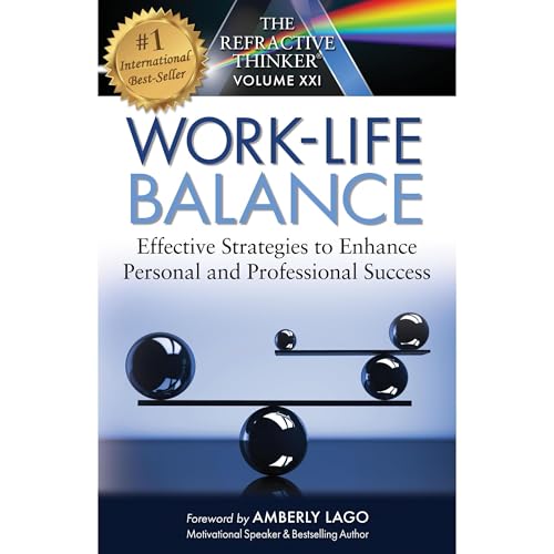 The Refractive Thinker®: Vol. XXI: Work Life Balance by Dr. Jim Rice