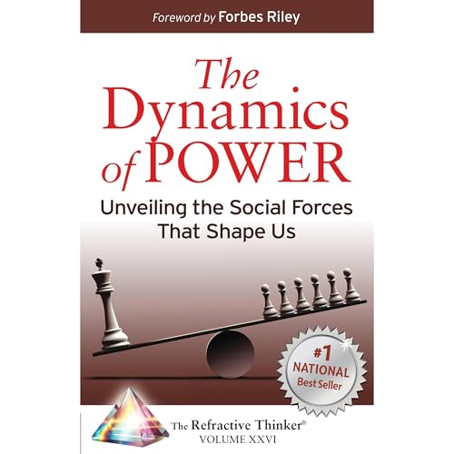 The Refractive Thinker® Vol. XXVI Dynamics of Power