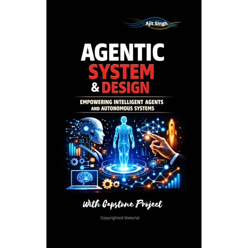 Agentic System & Design by Ajit Singh