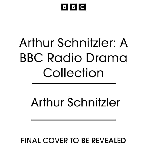 Arthur Schnitzler: A BBC Radio Drama Collection