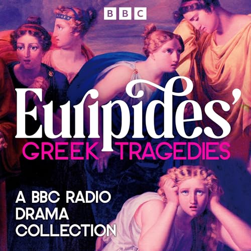 Euripides’ Greek Tragedies: A BBC Radio Drama Collection