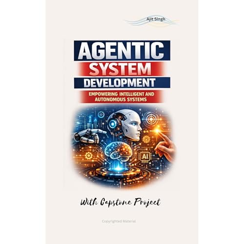 Agentic System Development by Ajit Singh
