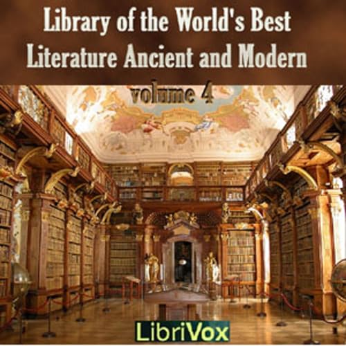 Library of the World's Best Literature, Ancient and Modern, volume 04 by Audiobooks by Librivox