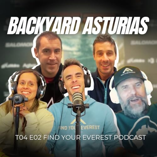 BACKYARD ASTURIAS + ENTRENAR CON NIEVE + ENTRENAMIENTO TRAIL | FIND YOUR EVEREST PODCAST by Javi Ordieres by Unknown