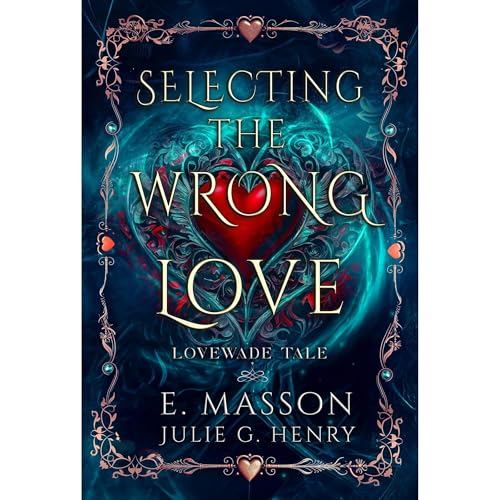 Selecting The Wrong Love (Book1 of The LoveWade Tale Series ) by E. MASSON