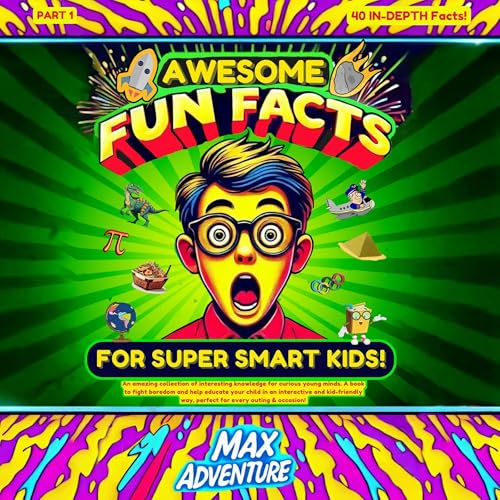 Awesome Fun Facts for Super Smart Kids by Max Adventure