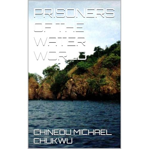 PRISONERS OF THE WATER WORLD