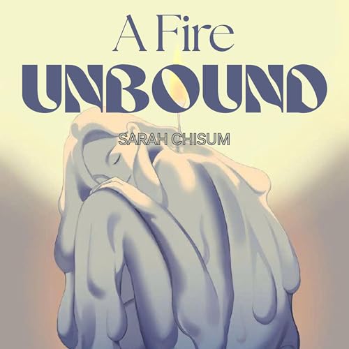 A Fire Unbound by Sarah Chisum