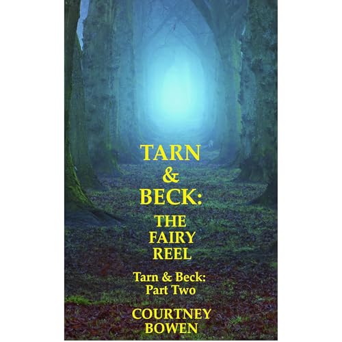 Tarn & Beck: The Fairy Reel by Courtney Bowen