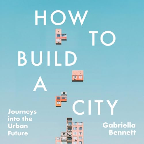 How to Build a City by Gabriella Bennett