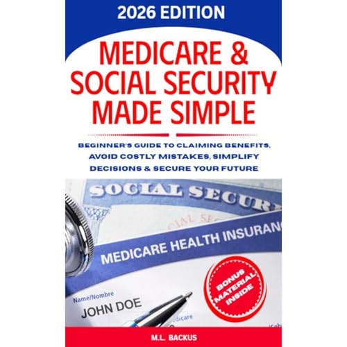 MEDICARE & SOCIAL SECURITY MADE SIMPLE