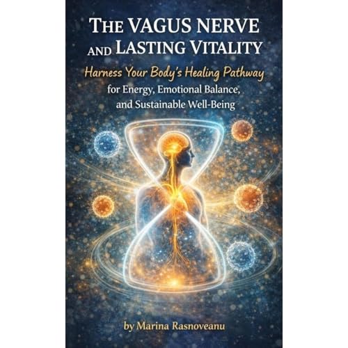 The Vagus Nerve and Lasting Vitality by Marina Rasnoveanu
