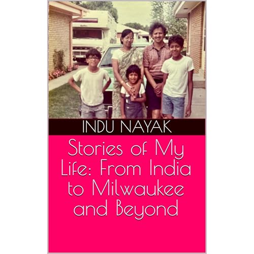 Stories of My Life: From India to Milwaukee and Beyond