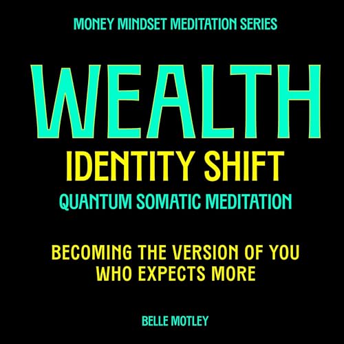 Wealth Identity Shift - Quantum Somatic Meditation