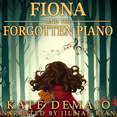 Fiona and the Forgotten Piano by Kate DeMaio