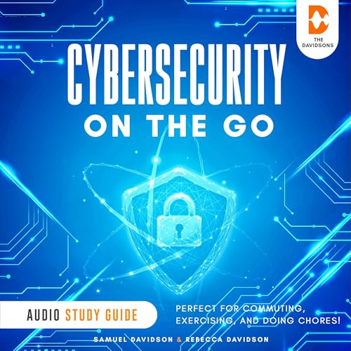 Cybersecurity On the Go - Audio Study Guide