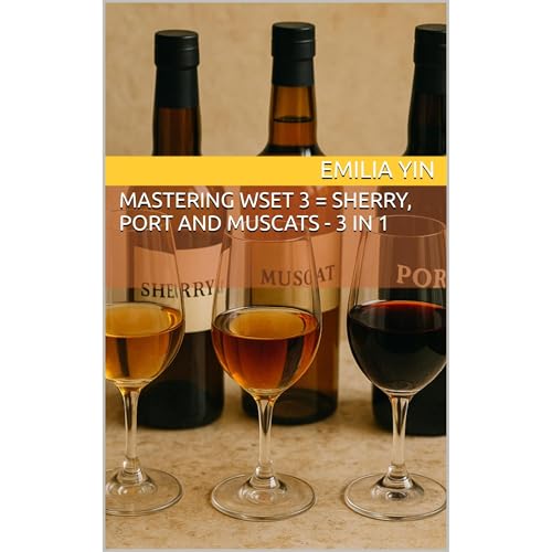 Mastering WSET 3 = Sherry, Port and Muscats - 3 in 1 by Emilia Yin