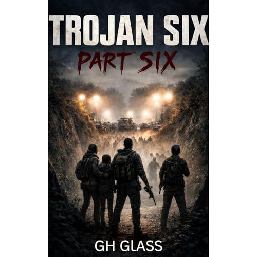Trojan Six: Part Six