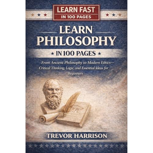 Learn Philosophy In 100 Pages