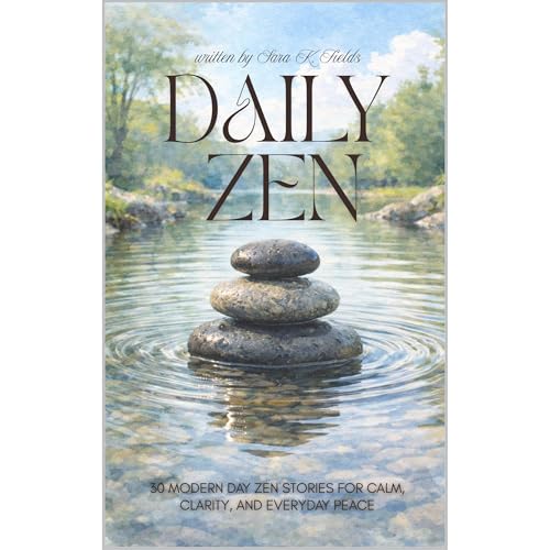 Daily Zen: 30 Modern Zen Stories - Calm, Clarity, and Everyday Peace for Adults