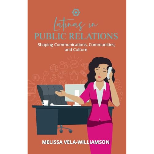 Latinas in Public Relations by Melissa Vela-Williamson