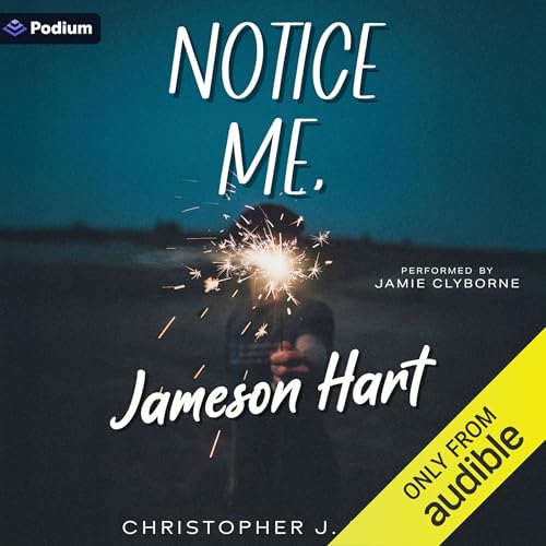 Notice Me, Jameson Hart by Christopher J. Brice