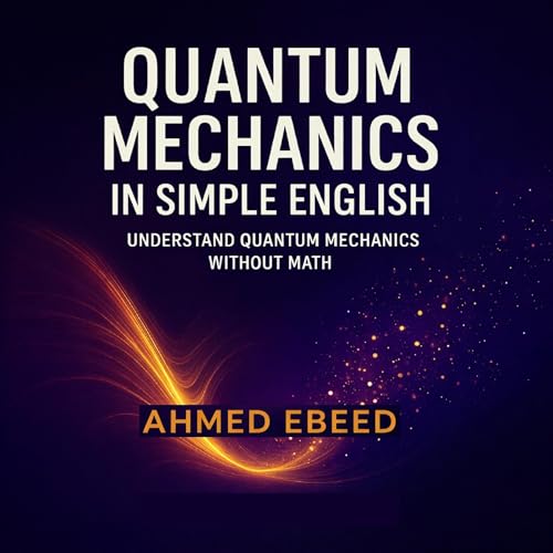 Quantum Mechanics in Simple English by Ahmed Ebeed
