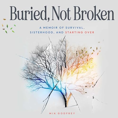 Buried, Not Broken by Mia Godfrey