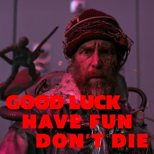 "Good Luck, Have Fun, Don't Die" Review [Ep. #108] by Unknown
