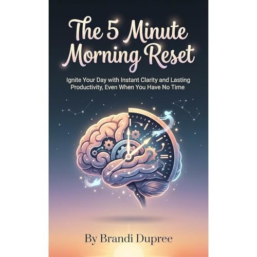 The 5 Minute Morning Reset by Brandi Dupree