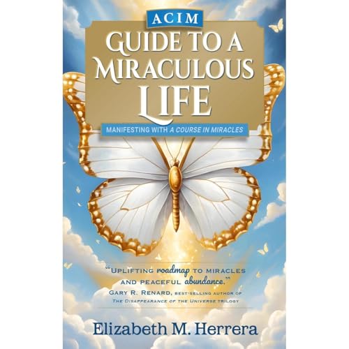 ACIM Guide to a Miraculous Life