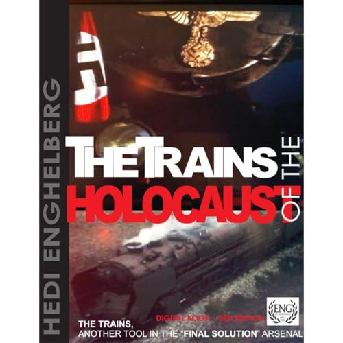 THE TRAINS OF THE HOLOCAUST | THE TRAINS: ANOTHER NAZI TOOL IN "FINAL SOLUTION" OPERATION.