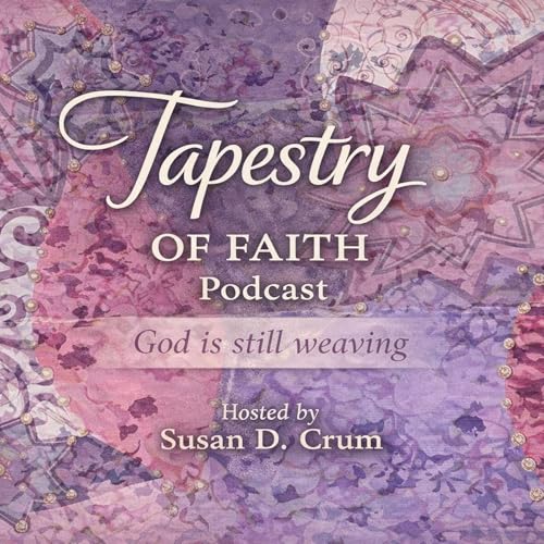 Tapestry of Faith: God is Still Weaving